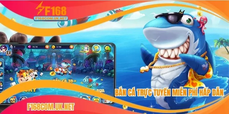Bắn cá trực tuyến miễn phí hấp dẫn