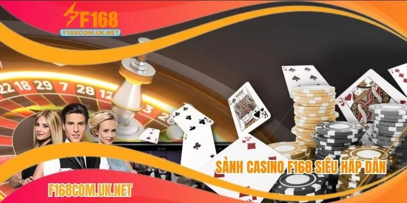 Sảnh casino F168 siêu hấp dẫn