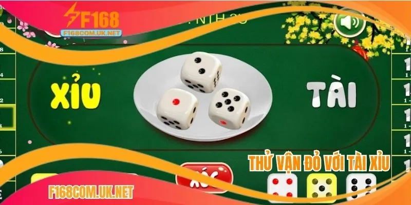 Thử vận đỏ với tài xỉu