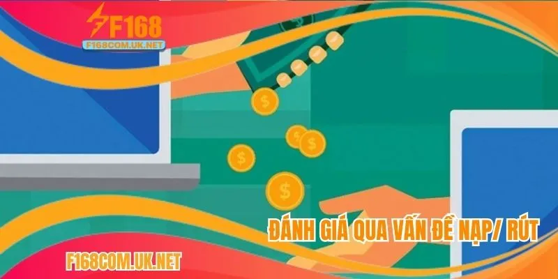Đánh giá qua vấn đề nạp/ rút