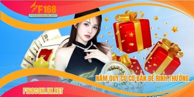 Nắm quy củ cơ bản để rinh thưởng