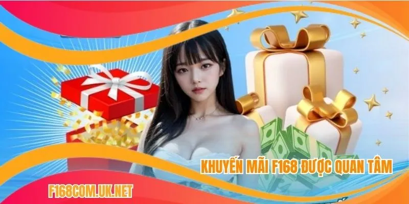 Khuyến mãi F168 được quan tâm
