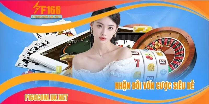 Nhan đôi vốn cược siêu dễ