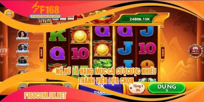 Nổ hũ là hạng mục cá cược được nhiều thành viên lựa chọn