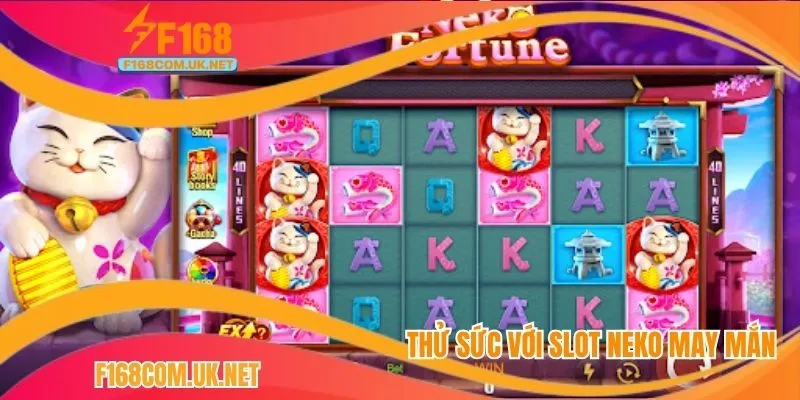 Thử sức với slot neko may mắn