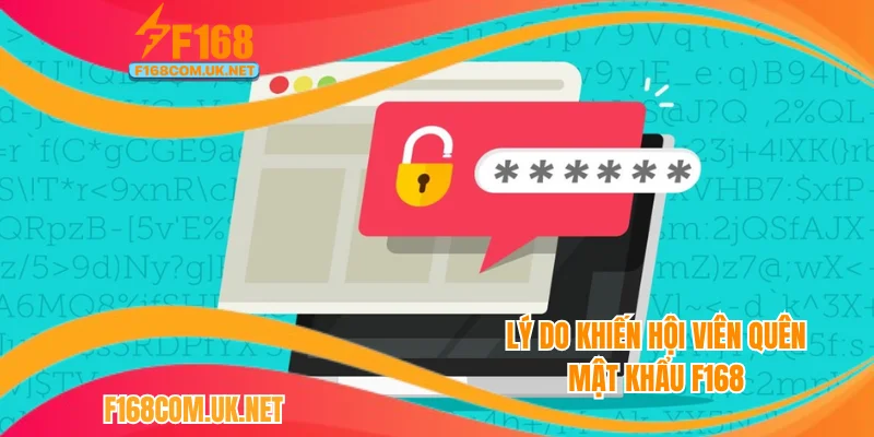 Lý do khiến hội viên quên mật khẩu F168